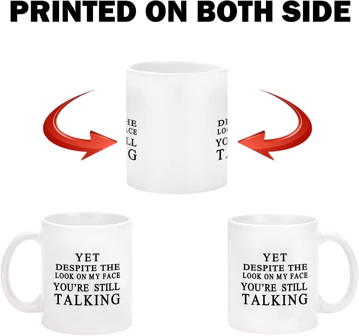 Yet Despite The Look On My Face You Are Still Talking Mug, Sarcastic Humorous Gift Mug, Funny Gift Idea - Decotree.co Online Shop